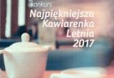 Najpiękniejsza kawiarenka letnia 2017 - konkurs