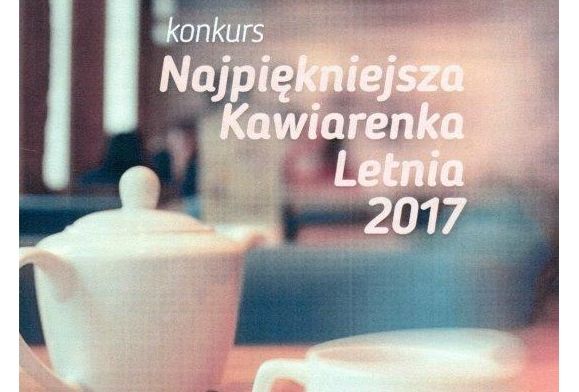 Najpiękniejsza kawiarenka letnia 2017 - konkurs