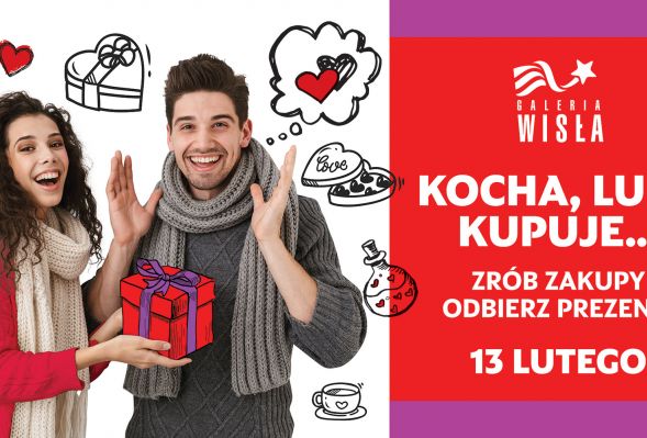 GALERIA WISŁA: KOCHA, LUBI, KUPUJE… Zrób zakupy i odbierz prezent!