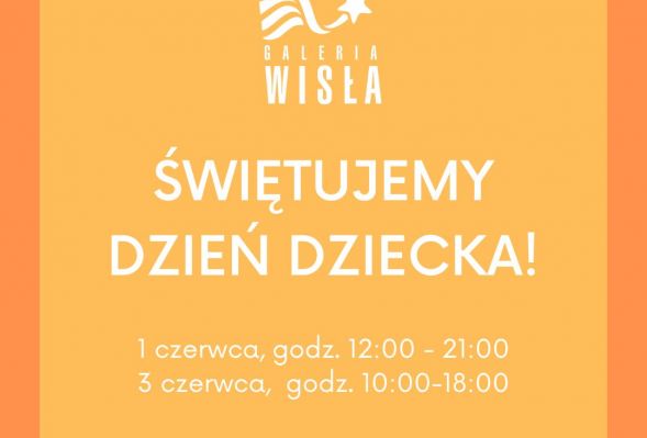 GALERIA WISŁA: Dzień Dziecka w Galerii Wisła!
