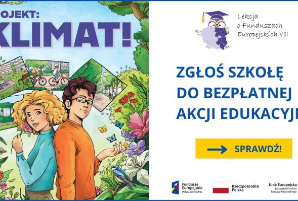 O klimacie w szkołach Polski Wschodniej!  Startuje kolejna edycja Lekcji o Funduszach Europejskich!