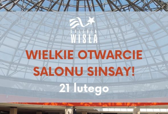 GALERIA WISŁA: Wielkie otwarcie salonu Sinsay!