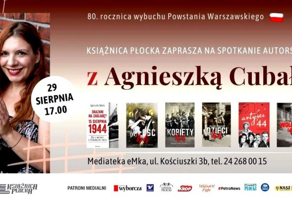 29 SIERPNIA godz. 17.00 – w 80. rocznicę wybuchu Powstania Warszawskiego - spotkanie autorskie z Agnieszką Cubałą, pisarką specjalizująca się w tematyce powstania. 