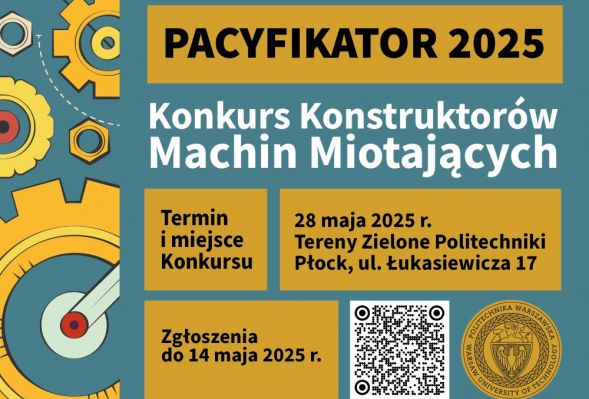 Politechnika Warszawska Filia w Płocku zaprasza do udziału w I edycji Konkursu Konstruktorów Machin Miotających „PACYFIKATOR 2025”. 
