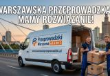 Przeprowadzki w Warszawie 2026: Ceny, SCT i planowanie