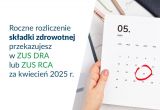 Roczne rozliczenie składki zdrowotnej. Upływa termin dla przedsiębiorców