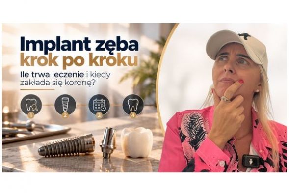 Implant zęba krok po kroku – ile trwa leczenie i kiedy zakłada się koronę?